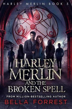 Harley Merlin and the Broken Spell by Bella Forrest