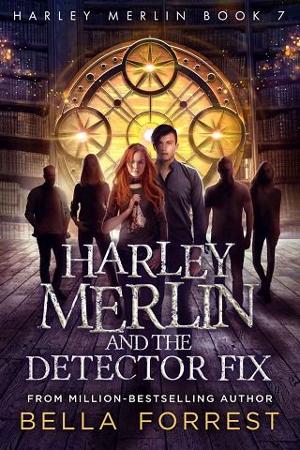 Harley Merlin and the Detector Fix by Bella Forrest