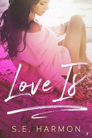 Love Is by S.E. Harmon