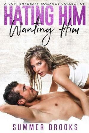 Hating Him, Wanting Him by Summer Brooks