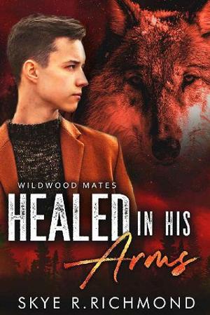 Healed In His Arms by Skye R. Richmond