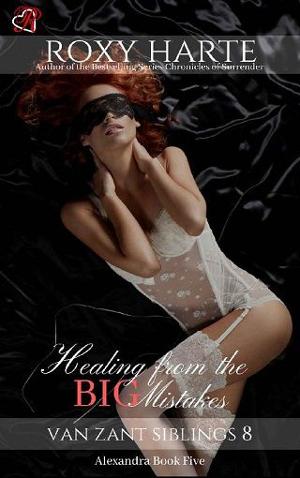 Healing from the Big Mistakes, Alexandra #5 by Roxy Harte