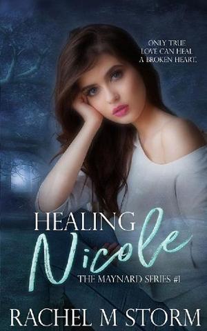 Healing Nicole by Rachel M Storm