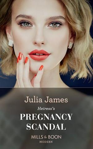 Heiress’s Pregnancy Scandal by Julia James