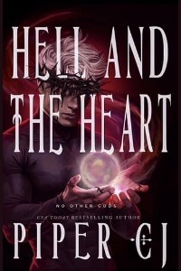 Hell and the Heart by Piper CJ