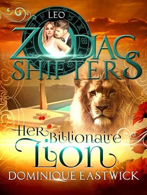 Her Billionaire Lion by Dominique Eastwick