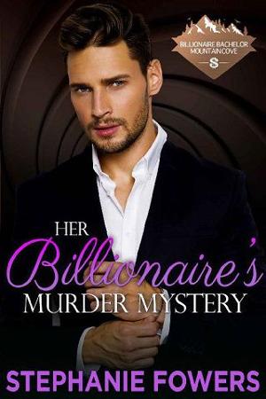 Her Billionaire’s Murder Mystery by Stephanie Fowers
