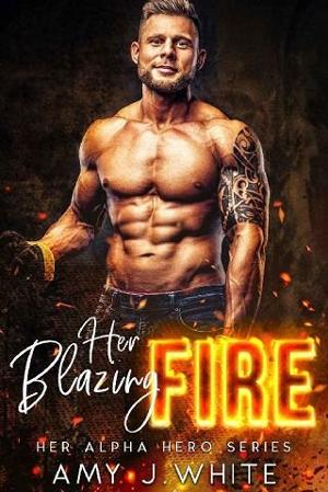 Her Blazing Fire by Amy J. White