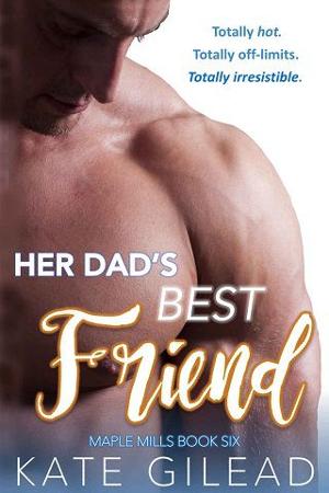 Her Dad’s Best Friend by Kate Gilead