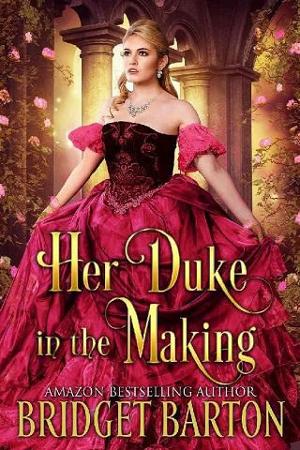 Her Duke in the Making by Bridget Barton