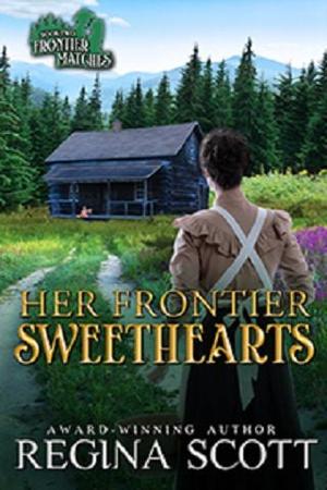 Her Frontier Sweethearts by Regina Scott