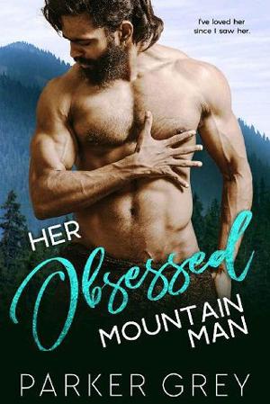 Her Obsessed Mountain Man by Parker Grey