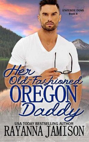 Her Old-Fashioned Oregon Daddy by Rayanna Jamison