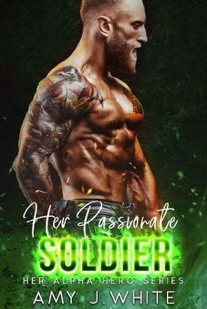 Her Passionate Soldier by Amy J. White