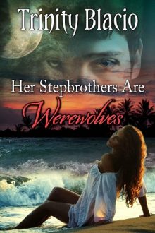 Her Stepbrothers are Werewolves by Trinity Blacio