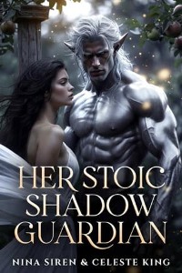 Her Stoic Shadow Guardian by Celeste King