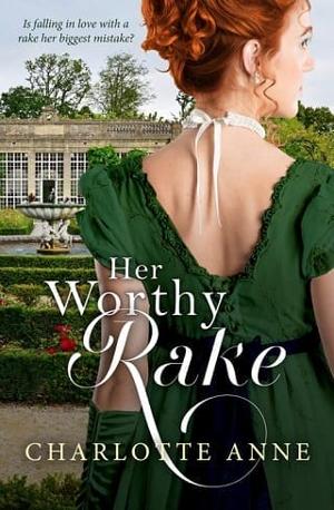 Her Worthy Rake by Charlotte Anne