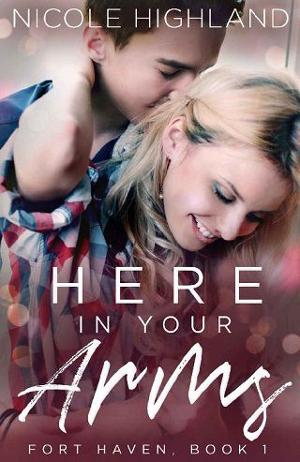 Here in Your Arms by Nicole Highland