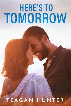 Here’s to Tomorrow by Teagan Hunter