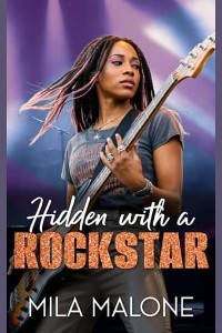 Hidden with a Rockstar by Mila Malone