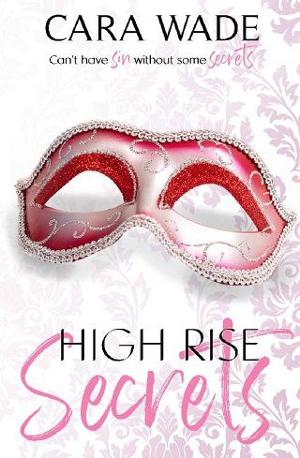 High Rise Secrets by Cara Wade