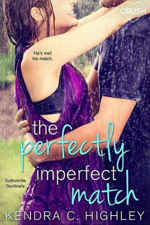 The Perfectly Imperfect Match by Kendra C. Highley