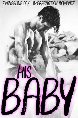 His Baby by Evangeline Fox