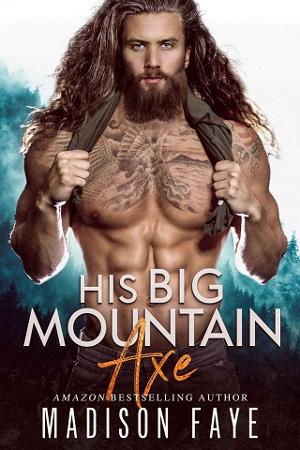 His Big Mountain Axe by Madison Faye
