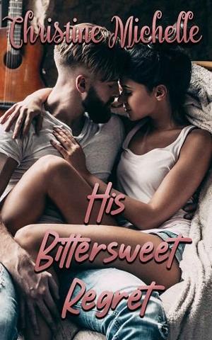 His Bittersweet Regret by Christine Michelle