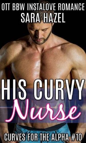 His Curvy Nurse by Sara Hazel