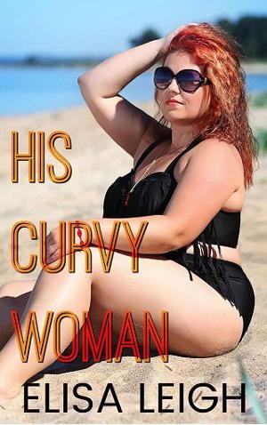 His Curvy Woman by Elisa Leigh