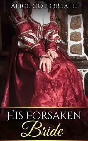 His Forsaken Bride by Alice Coldbreath