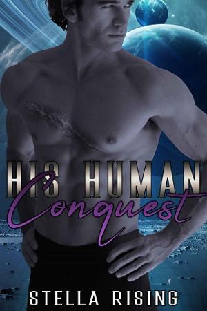 His Human Conquest by Stella Rising
