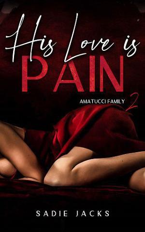 His Love is Pain by Sadie Jacks