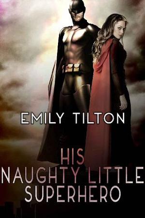 His Naughty Little Superhero by Emily Tilton