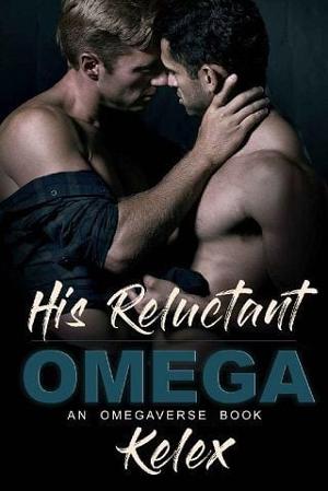 His Reluctant Omega by Kelex