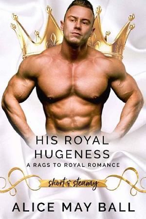 His Royal Hugeness by Alice May Ball