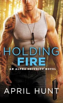 Holding Fire by April Hunt