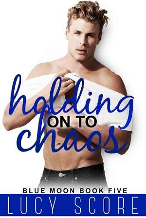 Holding on to Chaos by Lucy Score