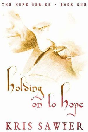 Holding on to Hope by Kris Sawyer