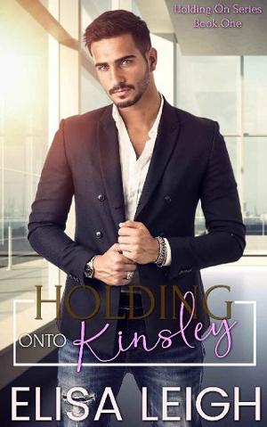 Holding Onto Kinsley by Elisa Leigh