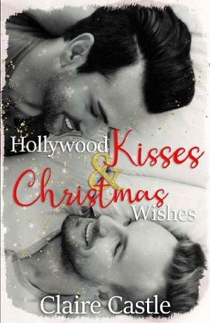 Hollywood Kisses & Christmas Wishes by Claire Castle