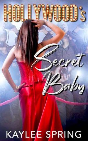 Hollywood’s Secret Baby by Kaylee Spring