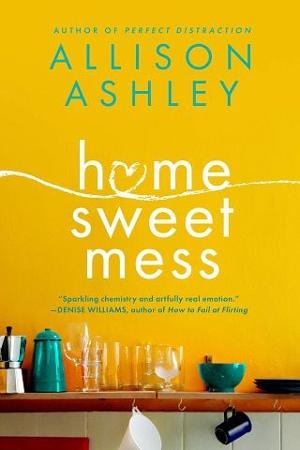 Home Sweet Mess by Allison Ashley