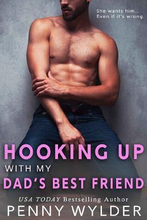 Hooking Up With My Dad’s Best Friend by Penny Wylder