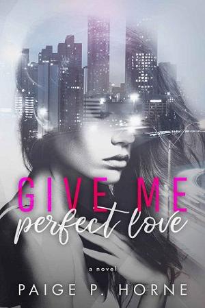 Give Me Perfect Love by Paige P. Horne