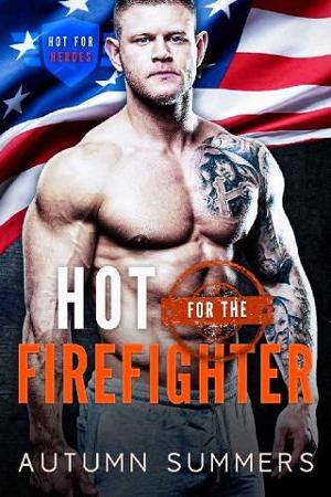 Hot for the Firefighter by Autumn Summers