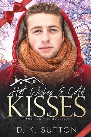 Hot Wishes and Cold Kisses by D. K. Sutton