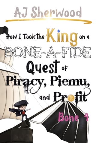 How I Took the King on a Bone-a-Fide Quest of Piracy, Piemu, and Profit, Bone 4 by AJ Sherwood