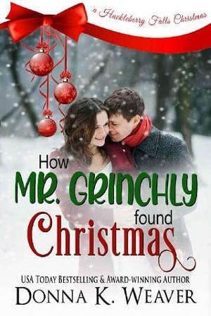 How Mr. Grinchly Found Christmas by Donna K. Weaver